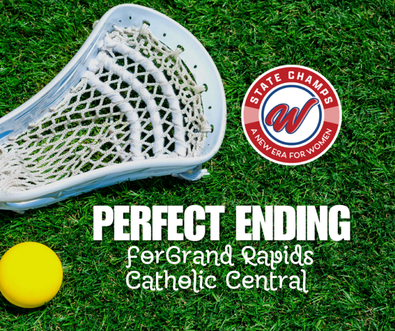 Perfect Ending for Grand Rapids Catholic Central Girls Lacrosse